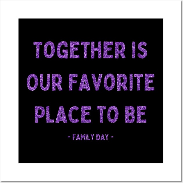 Family Day, Together is Our Favorite Place to Be, Pink Glitter Wall Art by DivShot 